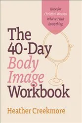Book cover of The 40-Day Body Image Workbook by Heather Creekmore