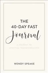 Book cover of The 40-Day Fast Journal by Wendy Speake