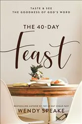 Book cover of The 40-Day Feast by Wendy Speake