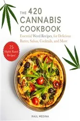 Book cover of The 420 Cannabis Cookbook by Raul Medina