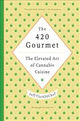Book cover of The 420 Gourmet by JeffThe420Chef