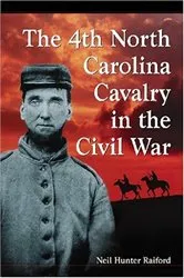 Book cover of The 4th North Carolina Cavalry in the Civil War by Neil Hunter Raiford