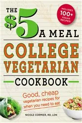 Book cover of The $5 a Meal College Vegetarian Cookbook by Nicole Cormier