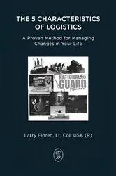 Book cover of The 5 Characteristics of Logistics by Larry Floren