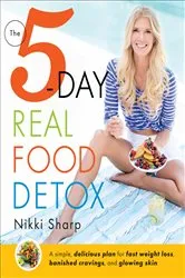Book cover of The 5-Day Real Food Detox by Nikki Sharp