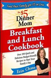 Book cover of The $5 Dinner Mom Breakfast and Lunch Cookbook by Erin Chase