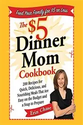 Book cover of The $5 Dinner Mom Cookbook by Erin Chase