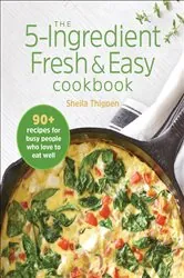 Book cover of The 5-Ingredient Fresh & Easy Cookbook by Sheila Thigpen