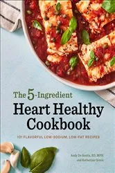 Book cover of The 5-Ingredient Heart Healthy Cookbook by Andy DeSantis