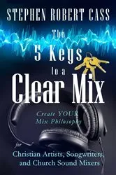 Book cover of The 5 Keys to a Clear Mix by Cass, Stephen, Robert
