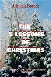 Book cover of The 5 Lessons Of Christmas by Ademola Borode