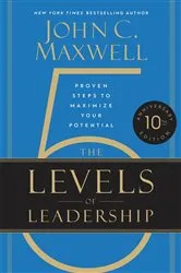 Book cover of The 5 Levels of Leadership by John C. Maxwell