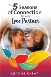 Book cover of The 5 Seasons of Connection to Your Love Partner by Leanne Kabat