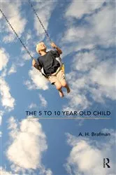 Book cover of The 5 to 10 Year-Old Child by A.H. Brafman