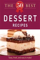 Book cover of The 50 Best Dessert Recipes by Adams Media