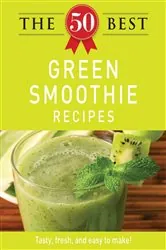 Book cover of The 50 Best Green Smoothie Recipes by Adams Media