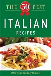 Book cover of The 50 Best Italian Recipes by Adams Media