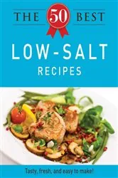 Book cover of The 50 Best Low-Salt Recipes by Adams Media