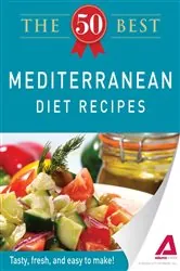 Book cover of The 50 Best Mediterranean Diet Recipes by Adams Media