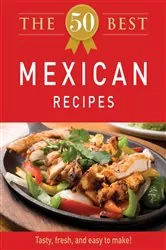 Book cover of The 50 Best Mexican Recipes by Adams Media
