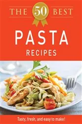 Book cover of The 50 Best Pasta Recipes by Adams Media
