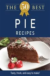 Book cover of The 50 Best Pie Recipes by Adams Media