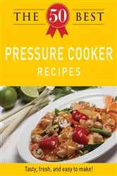 Book cover of The 50 Best Pressure Cooker Recipes by Adams Media