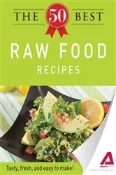 Book cover of The 50 Best Raw Food Recipes by Adams Media