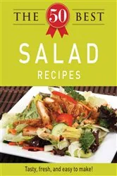 Book cover of The 50 Best Salad Recipes by Adams Media