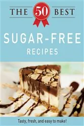 Book cover of The 50 Best Sugar-Free Recipes by Adams Media