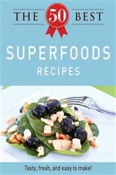 Book cover of The 50 Best Superfoods Recipes by Adams Media