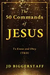 Book cover of The 50 Commands of Jesus by JD Biggerstaff
