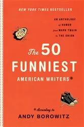 Book cover of The 50 Funniest American Writers by Andy Borowitz