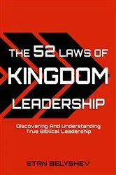 Book cover of The 52 Laws of Kingdom Leadership by Stan Belyshev
