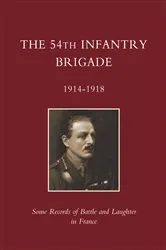 Book cover of The 54th Infantry Brigade: 1914-1918 by 54th Infantry