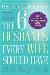 Book cover of The 6 Husbands Every Wife Should Have by Dr. Steven Craig