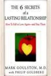 Book cover of The 6 Secrets of a Lasting Relationship by Mark Goulston