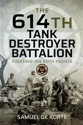 Book cover of The 614th Tank Destroyer Battalion by Samuel de Korte