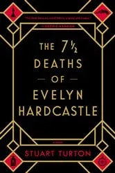 Book cover of The 7 1/2 Deaths of Evelyn Hardcastle by Stuart Turton