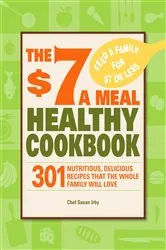 Book cover of The $7 a Meal Healthy Cookbook by Chef Susan Irby
