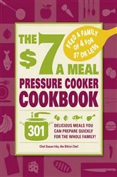 Book cover of The $7 a Meal Pressure Cooker Cookbook by N/A
