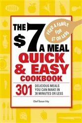 Book cover of The $7 a Meal Quick and Easy Cookbook by Chef Susan Irby