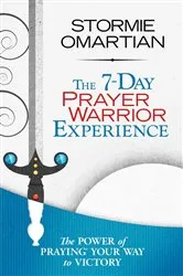 Book cover of The 7-Day Prayer Warrior Experience (Free One-Week Devotional) by Stormie Omartian
