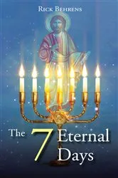 Book cover of The 7 Eternal Days by Rick Behrens