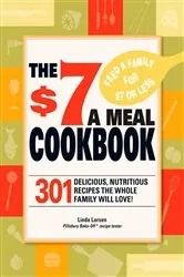 Book cover of The $7 Meals Cookbook by Linda Larsen