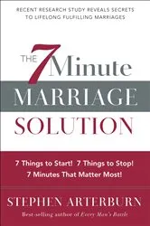 Book cover of The 7-Minute Marriage Solution by Stephen Arterburn