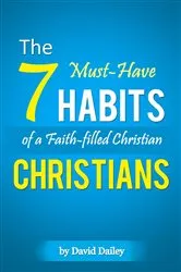 Book cover of The 7 Must-Have Habits of a Faith-filled Christian by David Dailey