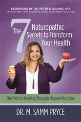Book cover of The 7 Naturopathic Secrets to Transform Your Health by Dr. M. Samm Pryce