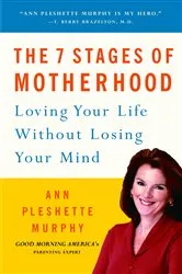 Book cover of The 7 Stages of Motherhood by Ann Pleshette Murphy