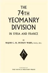 Book cover of The 74th Yeomanry Division in Syria and France by C.H. Dudley Ward